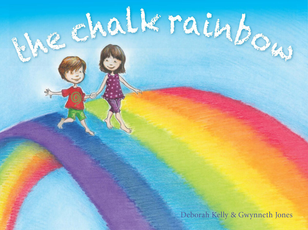 The Chalk Rainbow by Deborah Kelly and Gwynneth Jones