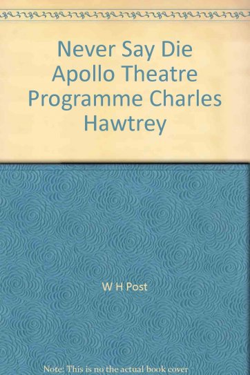 Never Say Die, Apollo Theatre