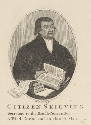 Citizen Skirving, Secretary to the British Convention, a tried patriot and an honest man, 1794  by John Kay