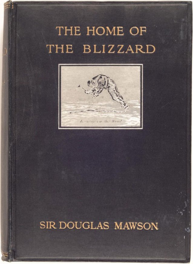 The Home of the Blizzard: being the story of the Australasian Antarctic Expedition, 1911-1914